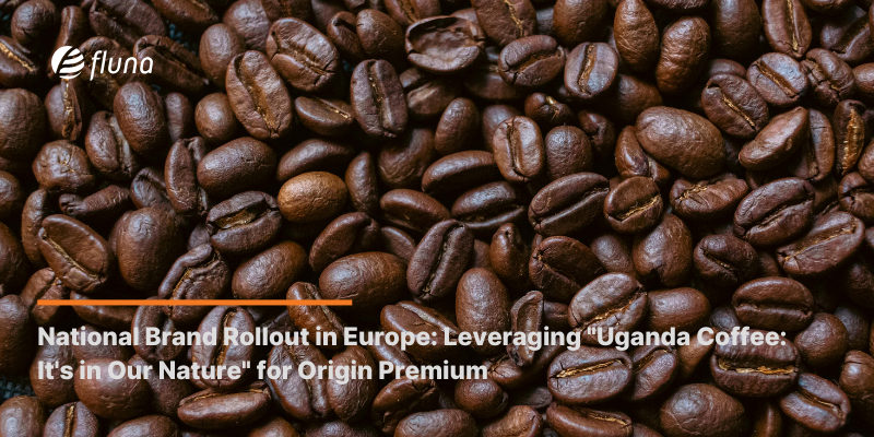 National Brand Rollout in Europe: Leveraging "Uganda Coffee: It's in Our Nature" for Origin Premium