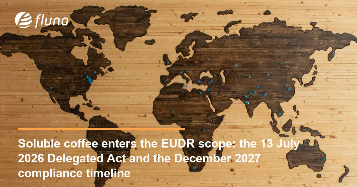 Soluble coffee enters the EUDR scope: the 13 July 2026 Delegated Act and the December 2027 compliance timeline