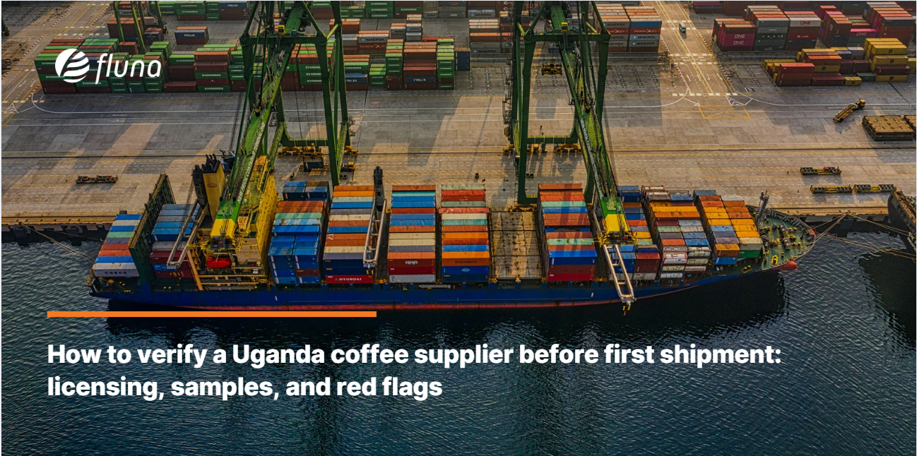 How to verify a Uganda coffee supplier before first shipment: licensing, samples, and red flags