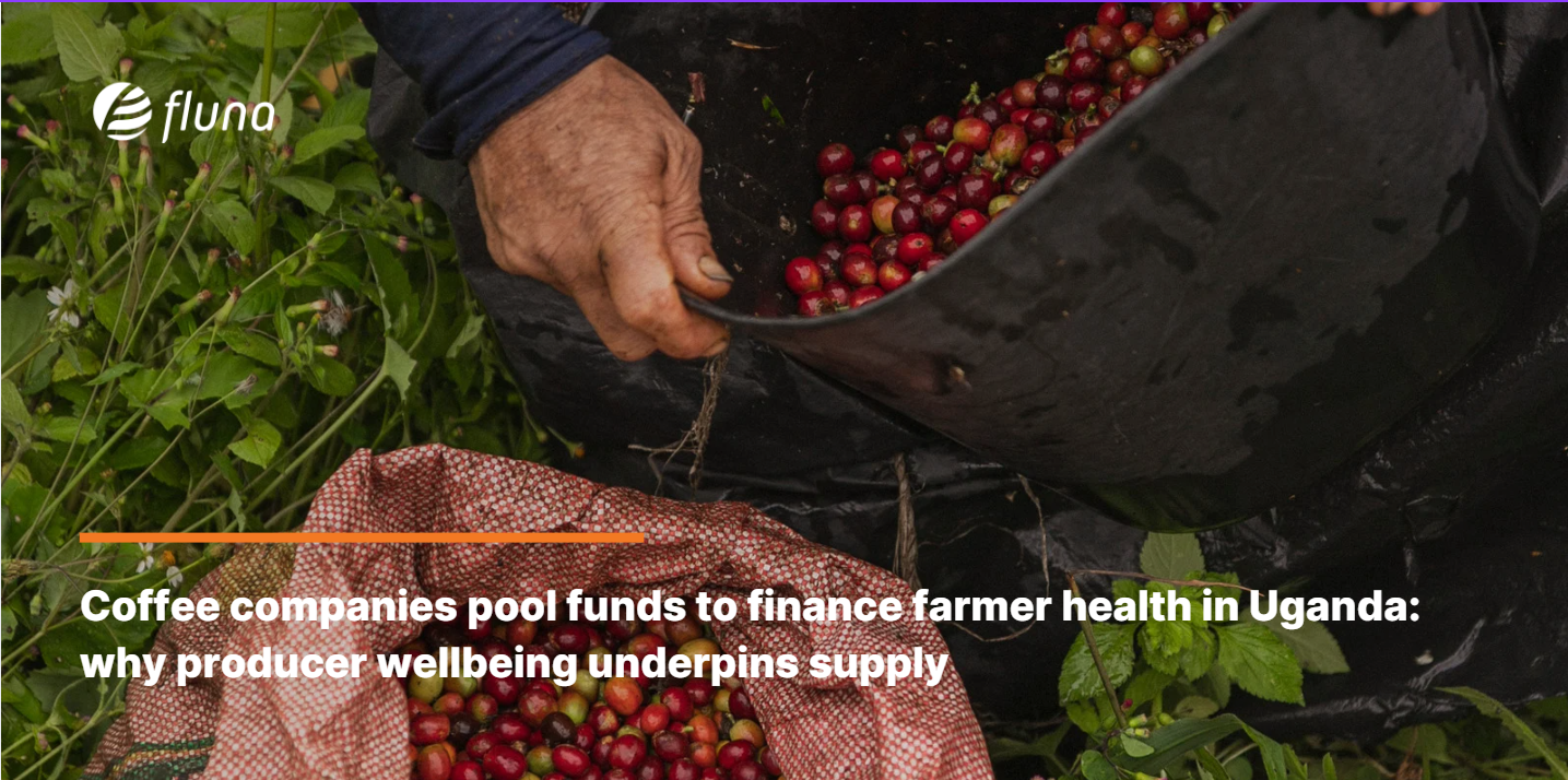 Coffee companies pool funds to finance farmer health in Uganda: why producer wellbeing underpins supply