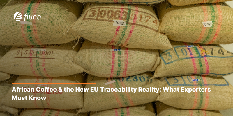 African Coffee & the New EU Traceability Reality: What Exporters Must Know
