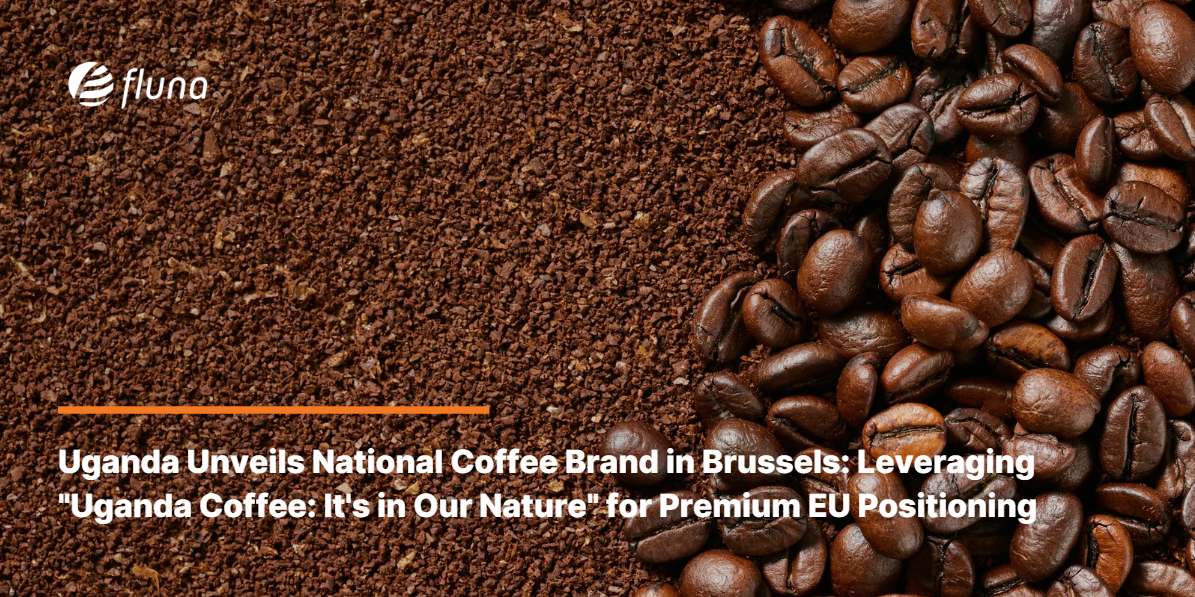 Uganda Unveils National Coffee Brand in Brussels: Leveraging "Uganda Coffee: It's in Our Nature" for Premium EU Positioning