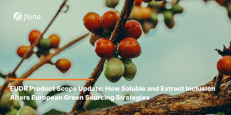 EUDR Product Scope Update: How Soluble and Extract Inclusion Alters European Green Sourcing Strategies