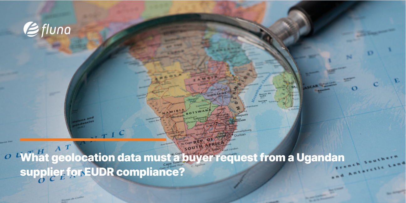 What geolocation data must a buyer request from a Ugandan supplier for EUDR compliance?